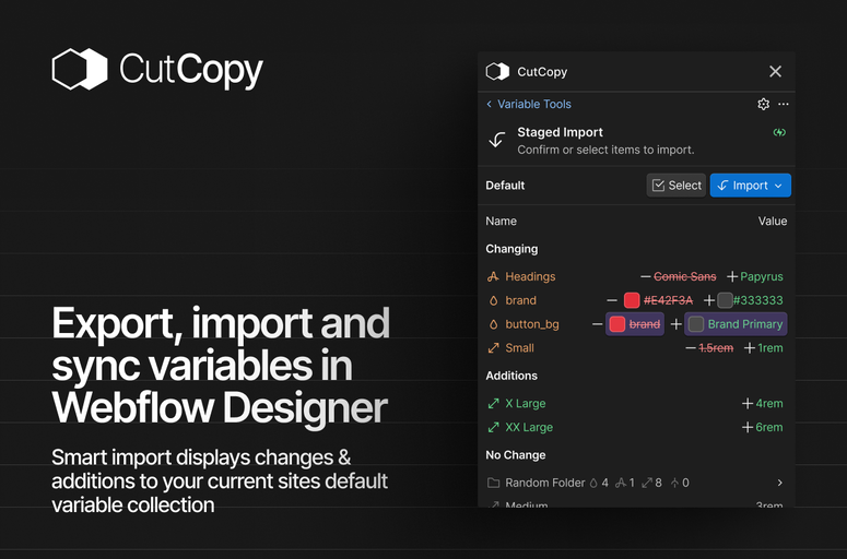 Enhance your Webflow experience with CutCopy, a professional Webflow app for efficient variable management. Seamlessly transfer, organize, and customize variables across projects to save time and boost productivity. Optimize your workflow with CutCopy today!