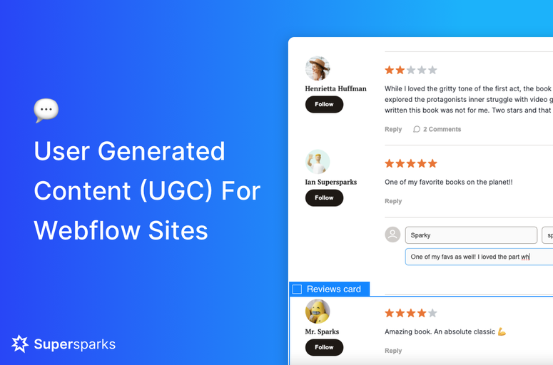 Enhance audience engagement with Supersparks - a no-code tool for Webflow. Add comments, reviews, and community features effortlessly. Boost SEO, personalize user experience, and create tailored online communities within Webflow sites.